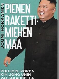 Pienen rakettimiehen maa - Pohjos-Korea Kim Jong Unin valtakaudella