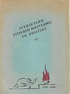 Jyväskylän työväen näyttämö 30-vuotias 1910-1940