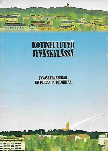 Kotiseututyö Jyväskylässä - Jyväskylä-seuran historiaa ja toimintaa - Jyväskylä-seura 1953-2003