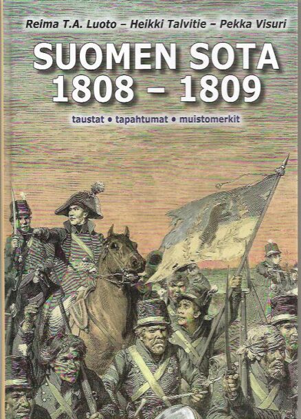Suomen sota 1808-1809 - Taustat, tapahtumat, muistomerkit