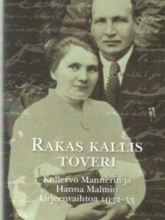 Rakas kallis toveri - Kullero Mannerin ja Hanna Malmin kirjeenvaihtoa 1932-33