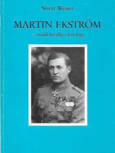 Martin Ekström - örädd frivillig i fem krig