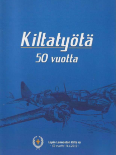 Kiltatyötä 50 vuotta Lapin Lennoston Kilta ry 50 vuotta 14.4.2012
