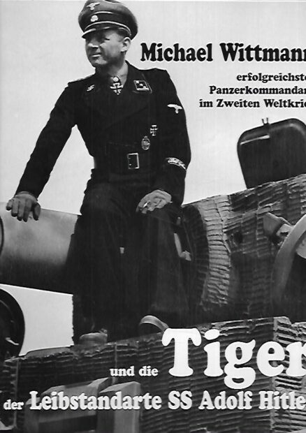 Michael Wittman und die Tiger - der Leibstandarte SS Adolf Hitler