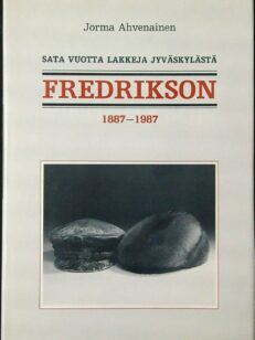 Fredrikson 1887-1987 - sata vuotta lakkeja Jyväskylästä