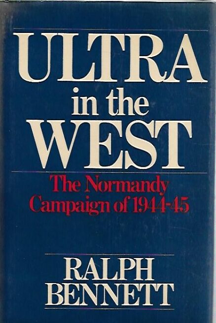 Ultra in the West - The Normandy Campaign of 1944-45