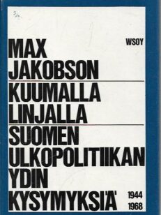 Kuumalla linjalla - Suomen ulkopolitiikan ydinkysymyksiä 1944-1968