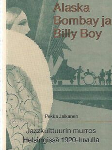 Alaska Bombay ja Billy Boy - Jazzkulttuurin murros Helsingissä 1920-luvulla