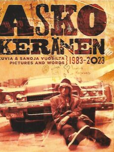 Asko Keränen - Kuvia ja sanoja vuosilta 1983-2023 / Pictures and Words 1983-2023