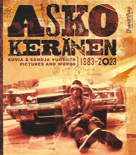 Asko Keränen - Kuvia ja sanoja vuosilta 1983-2023 / Pictures and Words 1983-2023