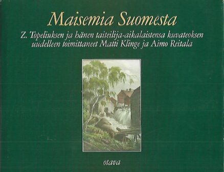 Maisemia Suomesta - Z. Topeliuksen ja hänen taiteilija-aikalaistensa kuvateos