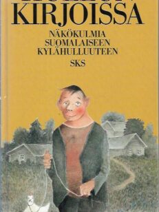 Hullun kirjoissa - näkökulmia suomalaiseen kylähulluuteen