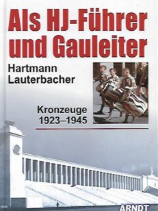 Als HJ-Führer und Gauleiter - Kronzeuge 1923-1945