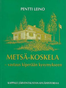 Metsä-Koskela - vastaus kiperään kysymykseen Kappale Järventaustan kylähistoriaa
