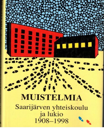 Muistelmia - Saarijärven yhteiskoulu ja lukio 1908-1998
