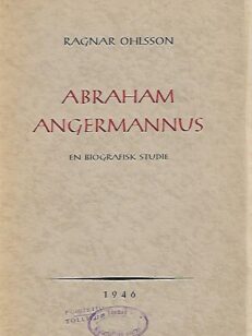 Abraham Angermannus - En biografisk studie