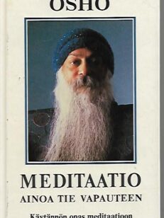 Meditaatio - Ainoa tie vapauteen - Käytännön opas meditaatioon