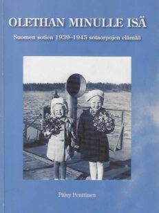 Olethan minulle isä Suomen sotien 1939-1945 sotaorpojen elämää