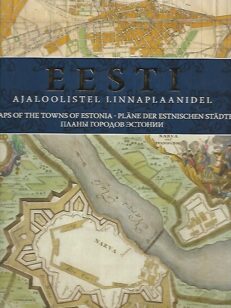 Eesti : Ajatoolistel linnaplaanidel - Maps of the towns of Estonia 1584-2011
