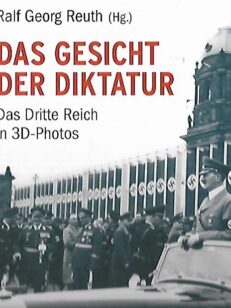 Das Gesicht der Diktatur - Das Dritte Reich in 3D-Photos