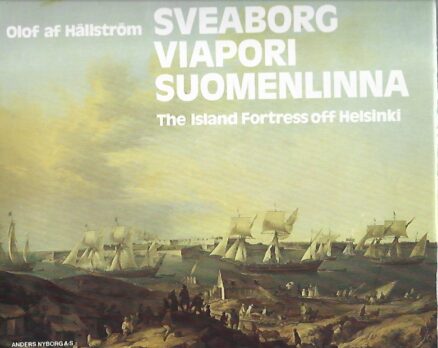 Sveaborg - Viapori - Suomenlinna - The Island Fortress off Helsinki - Linnoituksen rakennushistoria