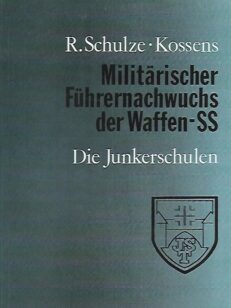 Militärischer Führernachwuchs der Waffen-SS - Die Junkerschulen = Officer Training in the Waffen-SS - The Junkerschools