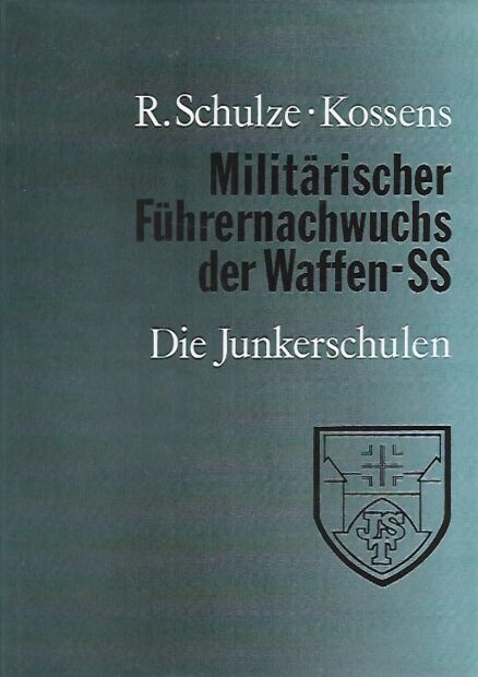 Militärischer Führernachwuchs der Waffen-SS - Die Junkerschulen = Officer Training in the Waffen-SS - The Junkerschools