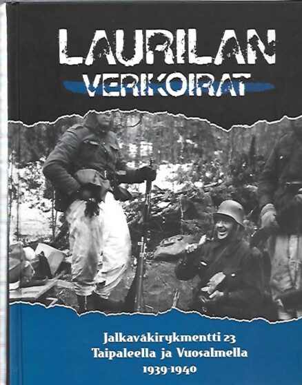 Laurilan verikoirat - Jalkaväkirykmentti 23 Taipaleella ja Vuosalmella 1939-1940