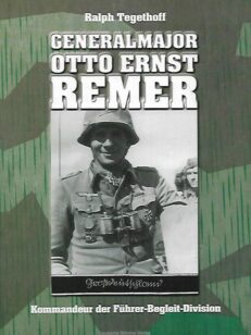 Generalmajor Otto Ernst Remer - Kommandeur der Führer-Begleit-Division