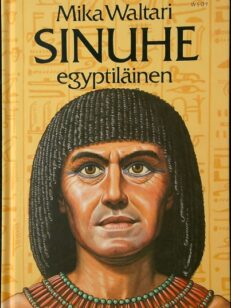 Sinuhe egyptiläinen - viisitoista kirjaa lääkäri Sinuhen elämästä n. 1390-1335 eKr