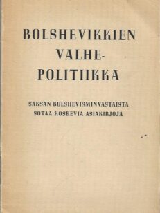 Bolshevikkien valhepolitiikka - Saksan bolshevisminvastaista sotaa koskevia asiakirjoja