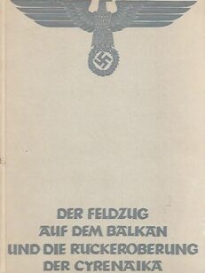 Der Feldzug auf dem Balkan und die Rückeroberung der Cyrenaika ( 2. April - 4. Juni 1941)