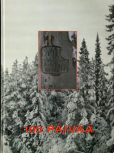 105 päivää Uhri ja valkoinen kuolema Kainuussa vv. 1939-1940 (Talvisodan 50-vuotisnäyttely)