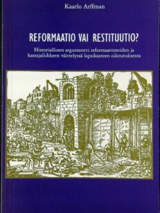 Reformaatio vai restituutio? - Historiallinen argumentti reformaattoreiden ja kastajaliikkeen väittelyssä lapsikasteen oikeutuksesta
