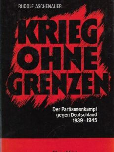 Krieg Ohne Grenzen - Der Partisanenkampf gegen Deutschland 1939-1945