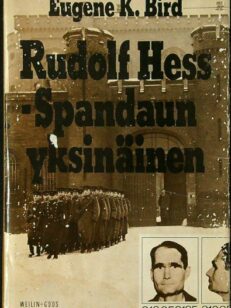 Rudolf Hess - Spandaun yksinäinen