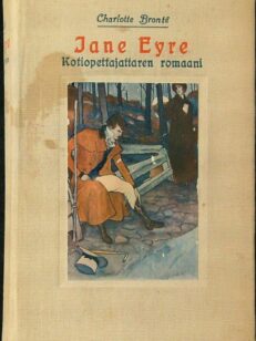 Jane Eyre - Kotiopettajattaren romaani