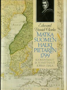 Matka Suomen halki Pietariin 1799 - Edward Daniel Clarken matka Suomessa talvella 1799-1800