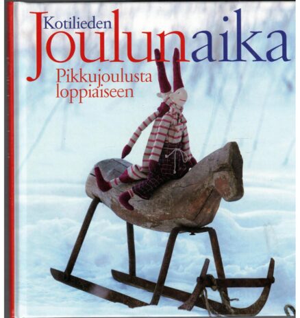 Kotilieden joulunaika - Pikkujoulusta loppiaiseen