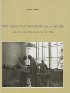 Helsingin Diakonissalaitoksen sairaala Lääkäritoimintaa vuosien varrella