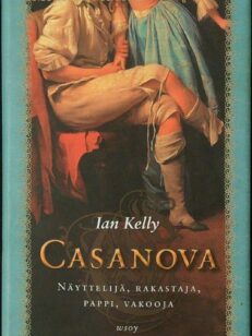 Casanova - Näyttelijä, rakastaja, pappi, vakooja