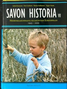 Savon historia VI - Heimomaakunnasta maakuntien Eurooppaan 1945-2000