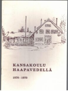 Kansakoulu Haapavedellä 1870-1970