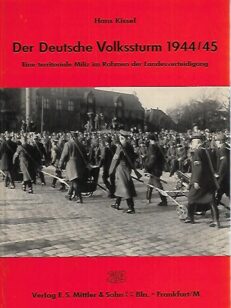 Der Deutsche Volkssturm 1944/45 - Eine territoriale Miliz im Rahmen der Landesverteidigung