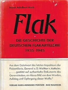 Flak - Die Geschichte der deutschen Flakartillerie 1965-1945