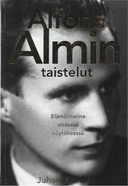 Alfons Almin taistelut - Elämäntarina viidessä näytöksessä