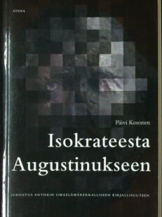 Isokrateesta Augustinukseen, Johdatus antiikin omaelämäkerralliseen kirjallisuuteen