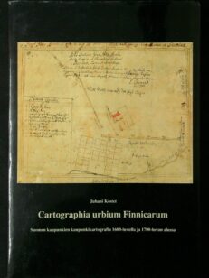 Cartographia urbium finnicarum / Suomen kaupunkien kaupunkikartografia 1600-luvulla ja 1700-luvun alussa