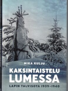 Kaksintaistelu lumessa - Lapin talvisota 1939-1940
