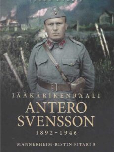 Jääkärikenraali Antero Svensson 1892-1946 Mannerheim-ristin ritari 5
